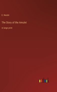 portada The Story of the Amulet: in large print (in English)