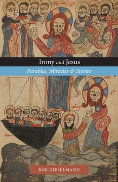 portada Irony and Jesus: Parables, Miracles & Stories (en Inglés)