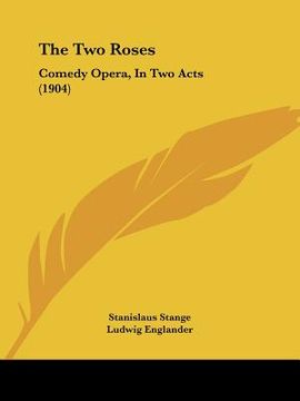 portada the two roses: comedy opera, in two acts (1904) (en Inglés)