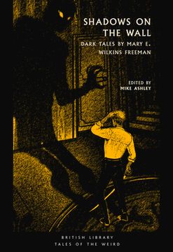 portada Shadows on the Wall: Dark Tales by Mary e. Wilkins Freeman: 28 (British Library Tales of the Weird) 