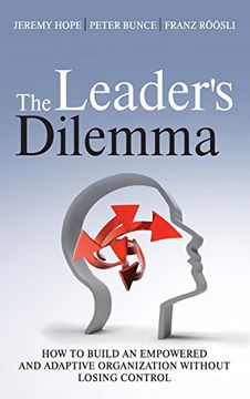 portada The Leader's Dilemma: How to Build an Empowered and Adaptive Organization Without Losing Control (en Inglés)
