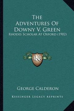 portada the adventures of downy v. green: rhodes scholar at oxford (1902) (in English)