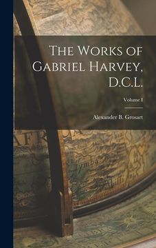 portada The Works of Gabriel Harvey, D.C.L.; Volume I (en Inglés)
