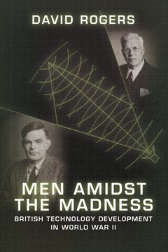 portada Men Amidst the Madness: British Technology Development in World War II (in English)