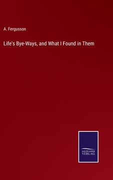 portada Life's Bye-Ways, and What I Found in Them (in English)