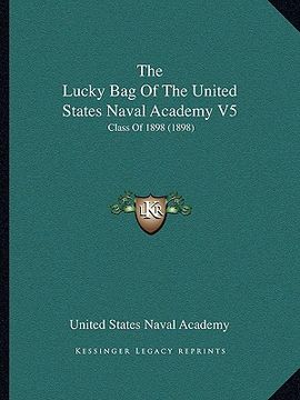 portada the lucky bag of the united states naval academy v5: class of 1898 (1898)