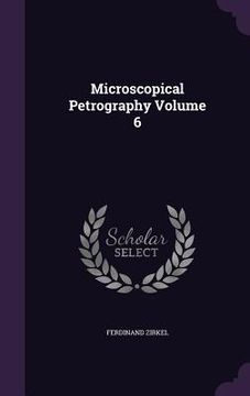 portada Microscopical Petrography Volume 6 (in English)