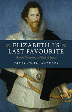 portada Elizabeth I's Last Favourite: Robert Devereux, 2nd Earl of Essex