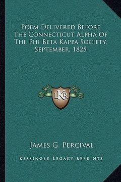 portada poem delivered before the connecticut alpha of the phi beta kappa society, september, 1825 (en Inglés)