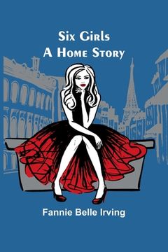 portada Six Girls: A Home Story (en Inglés)