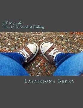 portada Eff My Life: How to Succeed at Failing (in English)