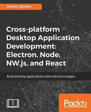 portada Cross-platform Desktop Application Development: Electron, Node, NW.js, and React (en Inglés)