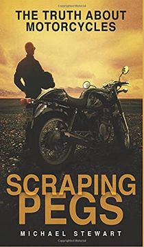 portada Scraping Pegs: The Truth About Motorcycles (in English)