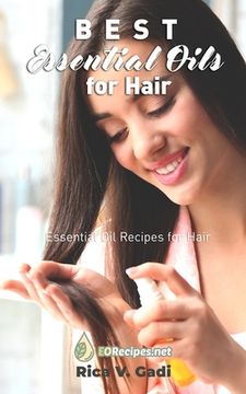 portada Best Essential Oils for Hair: Essential Oil Recipes for Hair (en Inglés)