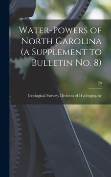 portada Water-powers of North Carolina (a Supplement to Bulletin No. 8); 20