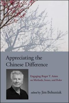 portada Appreciating the Chinese Difference: Engaging Roger t. Ames on Methods, Issues, and Roles (en Inglés)