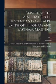 portada Report of the Association of Descendants of Ralph Smith of Hingham and Eastham, Mass. Inc; 1941 (en Inglés)