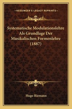 portada Systematische Modulationslehre Als Grundlage Der Musikalischen Formenlehre (1887) (en Alemán)