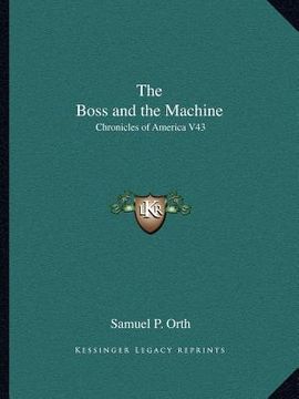 portada the boss and the machine: chronicles of america v43