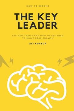 portada The Key Leader: The New Traits and How to Use Them to Drive Real Growth (en Inglés)
