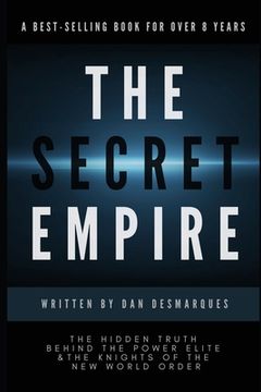portada The Secret Empire: The Hidden Truth Behind the Power Elite and the Knights of the New World Order (en Inglés)