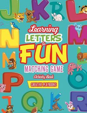 portada Learning Letters is Fun Matching Game Activity Book (in English)