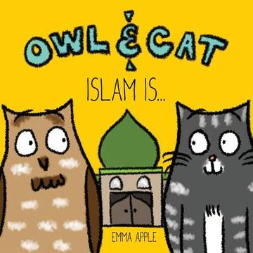 portada Owl & Cat: Islam Is... (en Inglés)