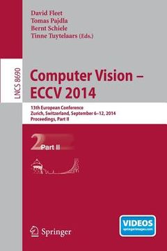 portada Computer Vision -- Eccv 2014: 13th European Conference, Zurich, Switzerland, September 6-12, 2014, Proceedings, Part II (en Inglés)