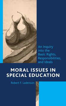 portada Moral Issues in Special Education: An Inquiry Into the Basic Rights, Responsibilities, and Ideals 