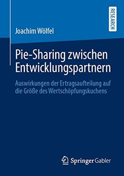 portada Pie-Sharing Zwischen Entwicklungspartnern: Auswirkungen der Ertragsaufteilung auf die grã â¶ã â e des Wertschã Â¶Pfungskuchens (German Edition) [Soft Cover ] (en Alemán)