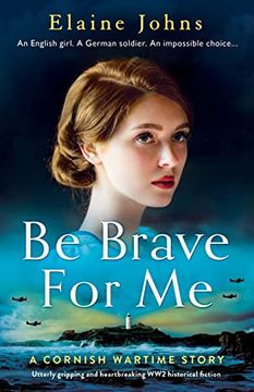 portada Be Brave for me: Utterly Gripping and Heartbreaking ww2 Historical Fiction (a Cornish Wartime Story) (en Inglés)