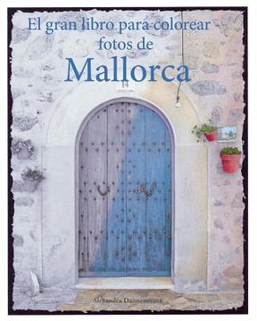 portada El gran libro para colorear - fotos de Mallorca: Un libro para colorear, con fotos en tonos grises, para adultos.