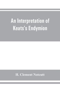 portada An interpretation of Keats's Endymion (en Inglés)