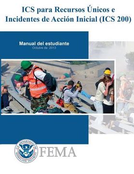 portada IS-0200b - ICS para Recursos Unicos e Incidentes de Accion Inicial (ICS 200): Manual De Estudiante