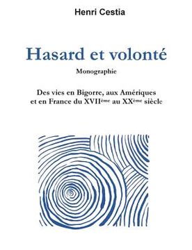 portada Hasard et volonté: Des vies en Bigorre, aux Amériques et en France du XVIIème au XXème siècle (en Francés)