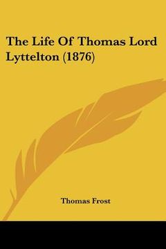 portada the life of thomas lord lyttelton (1876) (en Inglés)
