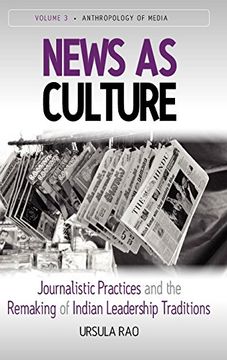 portada News as Culture: Journalistic Practices and the Remaking of Indian Leadership Traditions (Anthropology of Media) (en Inglés)
