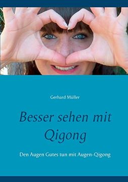 portada Besser Sehen mit Qigong: Den Augen Gutes tun mit Augen-Qigong (in German)