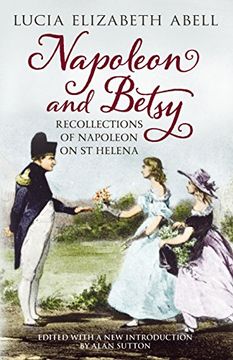 portada Napoleon & Betsy: Recollections of the Emperor Napoleon on st Helena (en Inglés)