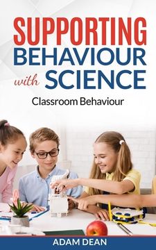 portada Supporting Behaviour With Science: Classroom Behaviour (en Inglés)