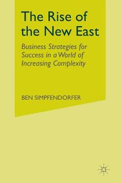 portada The Rise of the New East: Business Strategies for Success in a World of Increasing Complexity (in English)