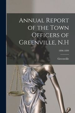 portada Annual Report of the Town Officers of Greenville, N.H; 1896-1899 (en Inglés)