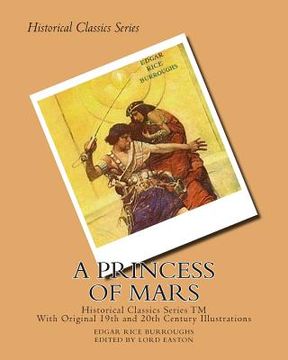 portada A Princess of Mars: (Illustrated Historical Edition - Edited And Foreward by Lord Easton) (en Inglés)