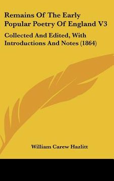 portada remains of the early popular poetry of england v3: collected and edited, with introductions and notes (1864) (in English)