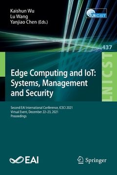 portada Edge Computing and Iot: Systems, Management and Security: Second Eai International Conference, Iceci 2021, Virtual Event, December 22-23, 2021, Procee