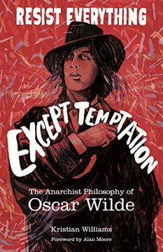 portada Resist Everything Except Temptation: The Anarchist Philosophy of Oscar Wilde (in English)