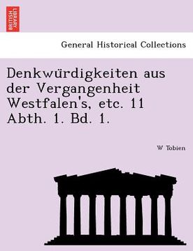 portada Denkwu Rdigkeiten Aus Der Vergangenheit Westfalen's, Etc. 11 Abth. 1. Bd. 1. (en Alemán)