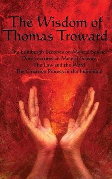 portada The Wisdom of Thomas Troward Vol I: The Edinburgh and Dore Lectures on Mental Science, the Law and the Word, the Creative Process in the Individual