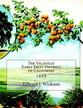 portada The Vacaville Early Fruit District of California: 1888 (in English)