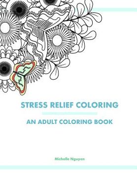 portada Stress Relief Coloring: An Adult Coloring Book (en Inglés)